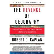 The Revenge of Geography by KAPLAN, ROBERT D., 9780812982220