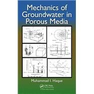 Mechanics of Groundwater in Porous Media by Haque; Muhammad I., 9781138072220