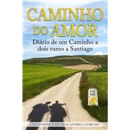 Caminho Do Amor by Narciso, Alexandre; Narciso, Anabela, 9781503142220