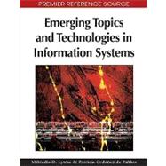 Emerging Topics and Technologies in Information Systems by Lytras, Miltiadis D.; De Pablos, Patricia Ordonez, 9781605662220