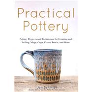 Practical Pottery by Schmidt, Jon, 9781642502220