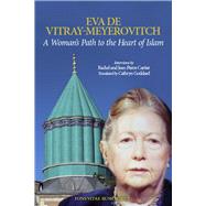 A Woman's Path to the Heart of Islam Interviews by Rachel et Jean-Pierre Cartier with Eva de Vitray-Meyerovitch by et Jean-Pierre Cartier, Rachel; de Vitray-Meyerovitch, Eva; Goddard, Cathryn; Branning, Katharine, 9781887752220
