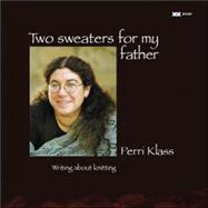 Two Sweaters for My Father by Klass, MD, Perri, 9781893762220