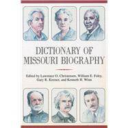 Dictionary of Missouri Biography by Christensen, Lawrence O.; Foley, William E.; Kremer, Gray R.; Winn, Kenneth H., 9780826212221