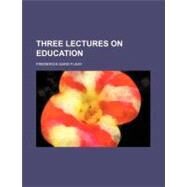 Three Lectures on Education by Fleay, Frederick Gard, 9781151382221