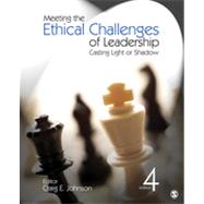 Meeting the Ethical Challenges of Leadership : Casting Light or Shadow by Craig E. Johnson, 9781412982221
