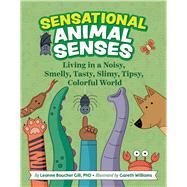 Sensational Animal Senses Living in a Noisy, Smelly, Tasty, Slimy, Tipsy, Colorful World by Boucher Gill, Leanne; Williams, Gareth, 9781433842221