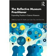 The Reflective Museum Practitioner by Martin, Laura W.; Tran, Lynn Uyen; Ash, Doris, 9781629582221