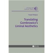 Translating Gombrowiczs Liminal Aesthetics by Wojtas, Pawel, 9783631642221