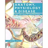 Anatomy, Physiology, and Disease for the Health Professions by Booth, Kathryn; Wyman, Terri; Stoia, Virgil, 9780073402222