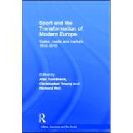 Sport and the Transformation of Modern Europe: States, media and markets 1950-2010 by Tomlinson; Alan, 9780415592222