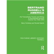 Bertrand Russell's America: His Transatlantic Travels and Writings. Volume Two 1945-1970 by Feinberg,Barry, 9780415662222