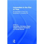 Universities in the flux of time: An exploration of time and temporality in university life by Gibbs; Paul, 9780415732222