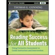 Reading Success for All Students Using Formative Assessment to Guide Instruction and Intervention by Gunning, Thomas G., 9780470942222