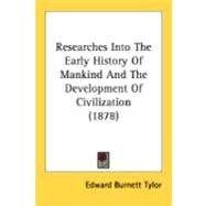 Researches Into The Early History Of Mankind And The Development Of Civilization by Tylor, Edward Burnett, 9780548872222
