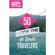 50 Essential Items for Female Travelers by Lewis, Kelly, 9780985912222