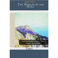 The Whelps of the Wolf by Marsh, George P., 9781505582222