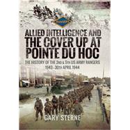 Allied Intelligence and the Cover-Up at Pointe du Hoc by Sterne, Gary, 9781526752222