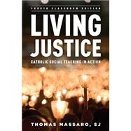 Living Justice Catholic Social Teaching in Action by Massaro, SJ, Thomas,, 9781538182222