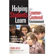 Helping Students Learn in a Learner-Centered Environment: A Guide to Facilitating Learning in Higher Education by Doyle, Terry; Tagg, John, 9781579222222