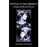 The Poetry of Anna Akhmatova by Harrington, Alexandra K., 9781843312222