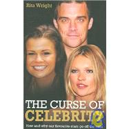 The Curse of Celebrity How and Why Our Favourite Stars Go off the Rails by Wright, Rita, 9781844542222