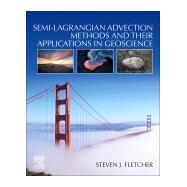 Semi-lagrangian Advection Methods and Their Applications in Geoscience by Fletcher, Steven James, 9780128172223