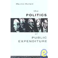The Politics Of Public Expenditure by Mullard,Maurice, 9780415102223