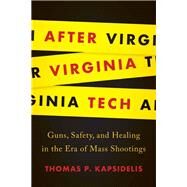 After Virginia Tech by Kapsidelis, Thomas P., 9780813942223