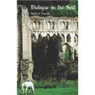Dialogue on the Soul by Aelred, of Rievaulx, Saint, 9780879072223