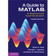 A Guide to MATLAB by Hunt, Brian R.; Lipsman, Ronald L.; Rosenberg, Jonathan M., 9781107662223