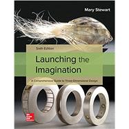 Launching the Imagination 3D: A Comprehensive Guide to Three-Dimensional Design [Rental Edition] by STEWART, 9781260402223