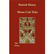 Patrick Henry by Tyler, Moses Coit, 9781406882223