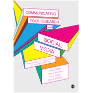 Communicating Your Research With Social Media by Mollett, Amy; Brumley, Cheryl; Gilson, Chris; Williams, Sierra, 9781412962223