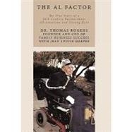 The Al Factor: The True Story of a 20th Century Businessman; All-american and Unsung Hero by Rogers, Thomas, Dr., 9781425902223