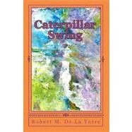 Caterpillar Swing by De La Torre, Robert M., 9781442112223