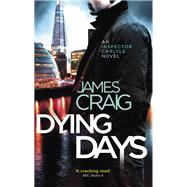 Dying Days by Craig, James, 9781472122223
