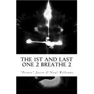 The 1st and Last One to Breathe 2 by Williams, Jason O'Neal, 9781505882223