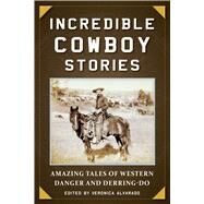 Incredible Cowboy Stories by Alvarado, Veronica, 9781510732223