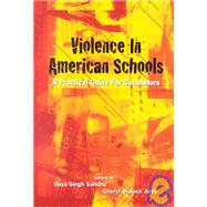 Violence in American Schools : A Practical Guide for Counselors by Sandhu, Daya Singh; Aspy, Cheryl B., 9781556202223