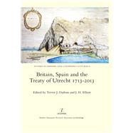 Britain, Spain and the Treaty of Utrecht 1713-2013 by Dadson,Trevor J., 9781909662223