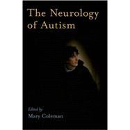 The Neurology Of Autism by Coleman, Mary, 9780195182224