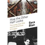 How the Other Half Looks by Blair, Sara, 9780691172224