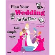 Plan Your Wedding In No Time by Ingram, Leah, 9780789732224