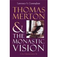 Thomas Merton and the Monastic Vision by Cunningham, Lawrence S., 9780802802224