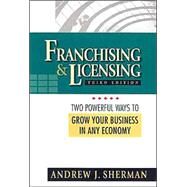 Franchising & Licensing by Sherman, Andrew J., 9780814472224