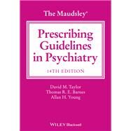 The Maudsley Prescribing Guidelines in Psychiatry by Taylor, David M.; Barnes, Thomas R. E.; Young, Allan H., 9781119772224