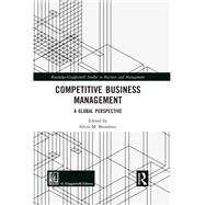 Competitive Business Management: A Global Perspective by Brondoni; Silvio M., 9781138342224