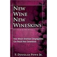 New Wine, New Wineskins by Powe, F. Douglas., Jr., 9781426742224