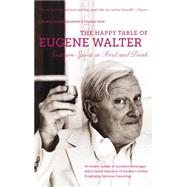 The Happy Table of Eugene Walter by Goodman, Donald; Head, Thomas, 9781469622224